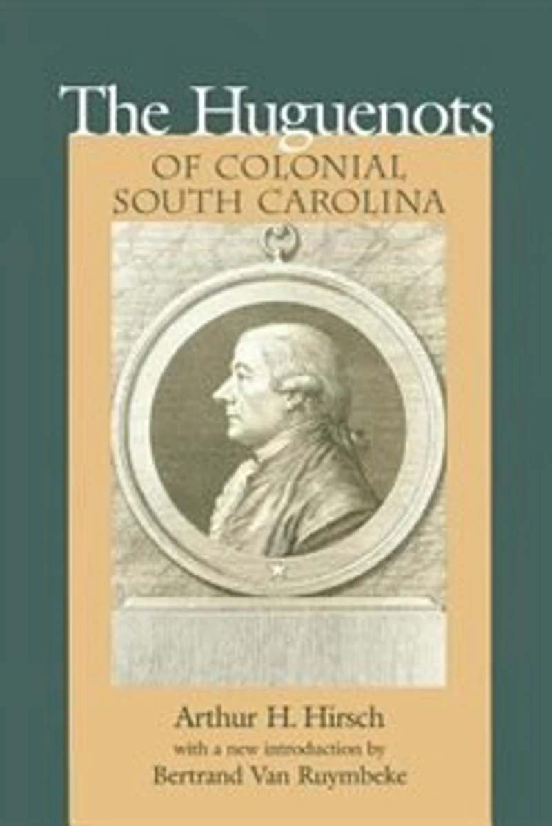 Huguenots Of Colonial South Carolina