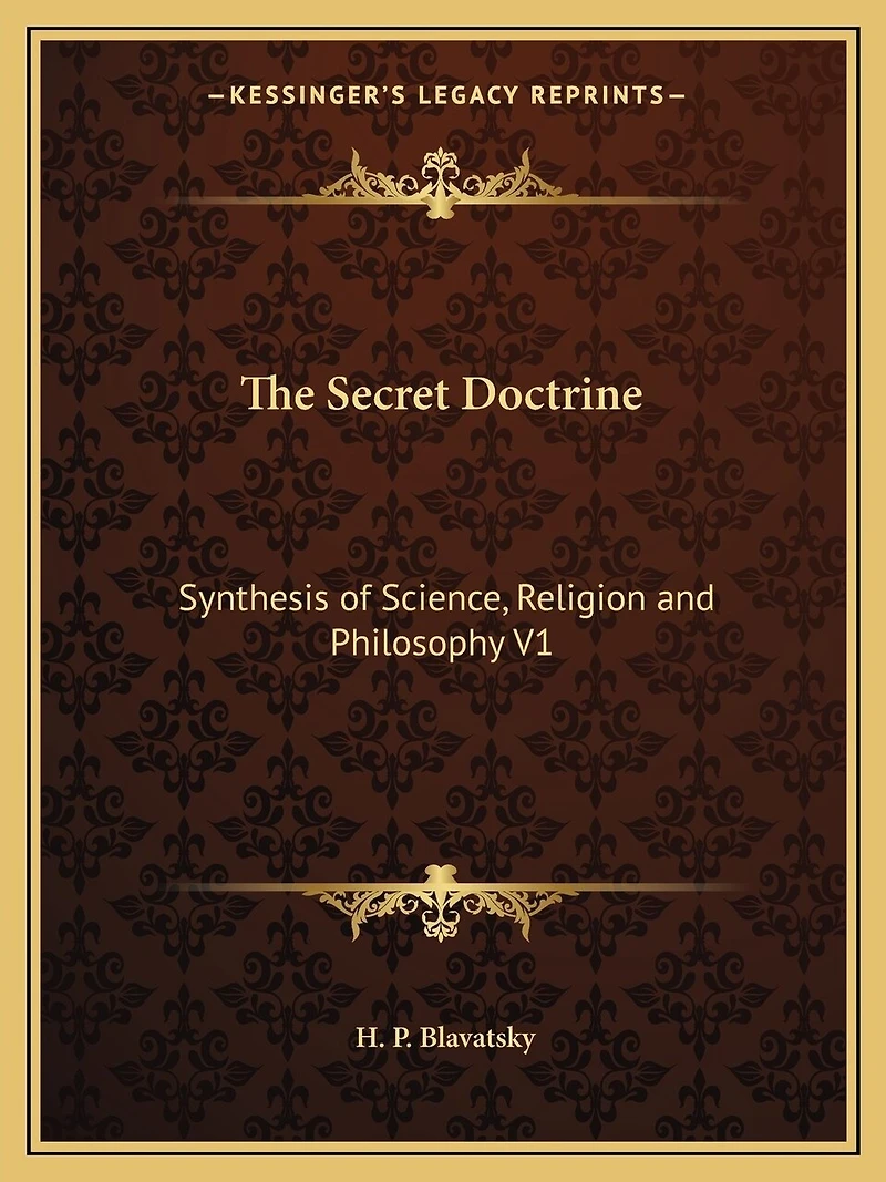 The Secret Doctrine: Synthesis of Science, Religion and Philosophy V1