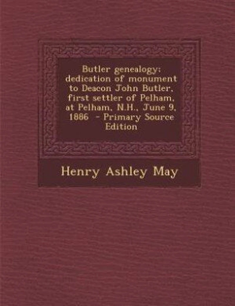 Butler Genealogy: Dedication of Monument to Deacon John Butler, First Settler Pelham, at June 9, 1886 (Cla