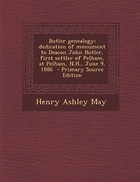 Butler Genealogy: Dedication of Monument to Deacon John Butler, First Settler Pelham, at June 9, 1886 (Cla