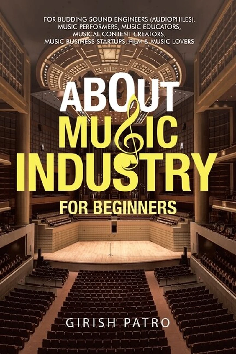 About Music Industry For Beginners: Budding Sound Engineers (Audiophiles), Performers, Educators, Musical Content Creators, Business Startups, Film & Lovers