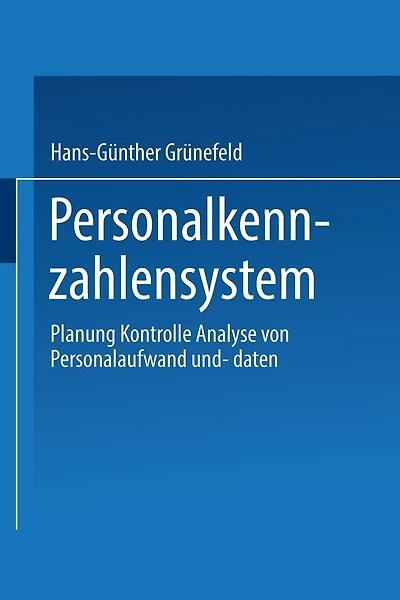 Personalkennzahlensystem: Planung - Kontrolle - Analyse Von Personalaufwand Und -Daten