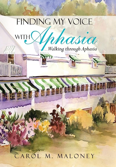 Finding My Voice With Aphasia: Walking Through Aphasia