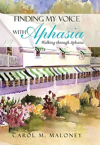 Finding My Voice With Aphasia: Walking Through Aphasia