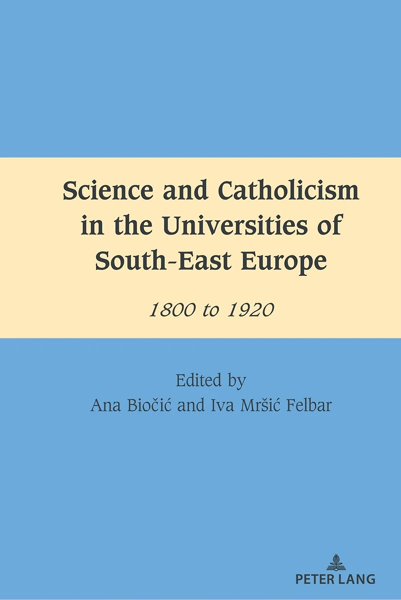 Science and Catholicism the Universities of South-East Europe: 1800 to 1920
