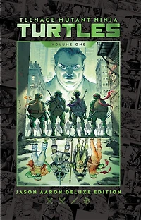 Teenage Mutant Ninja Turtles by Jason Aaron Deluxe Edition