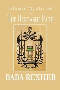 Islamic Mysticism and the Bektashi Path