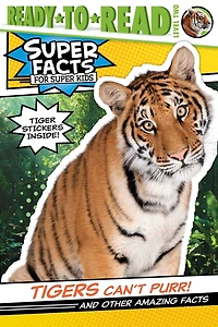 Tigers Can't Purr!: And Other Amazing Facts (ready-to-read Level 2)