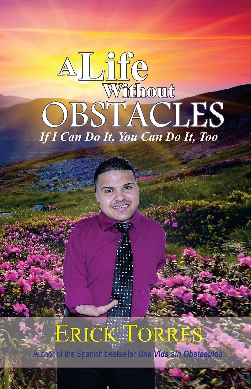 A Life Without Obstacles: If I Can Do It, You Can Do It, Too