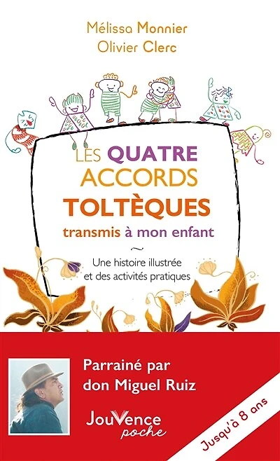 Les quatre accords toltèques transmis à mon enfant: une histoire illustrée et des activités pratiques