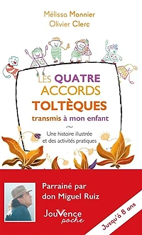 Les quatre accords toltèques transmis à mon enfant: une histoire illustrée et des activités pratiques