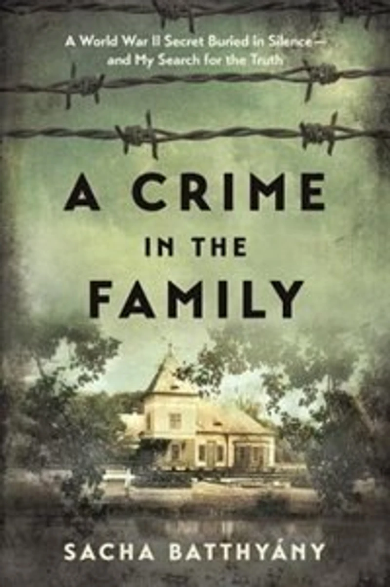 A Crime The Family: World War Ii Secret Buried Silence--and My Search For Truth