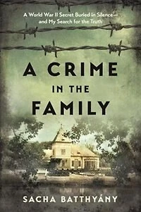 A Crime The Family: World War Ii Secret Buried Silence--and My Search For Truth