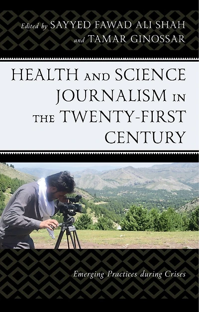 Health and Science Journalism the Twenty-First Century: Emerging Practices during Crises