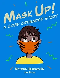 Mask Up!: A Covid Crusader Story