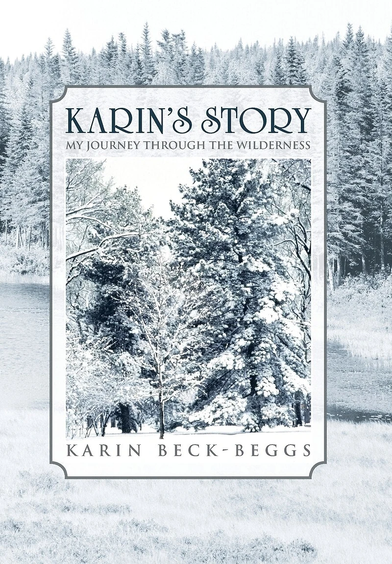 Karin's Story: My Journey Through The Wilderness