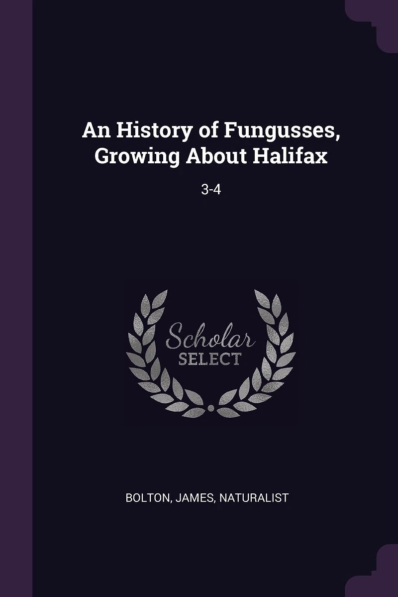 An History of Fungusses, Growing About Halifax: 3-4