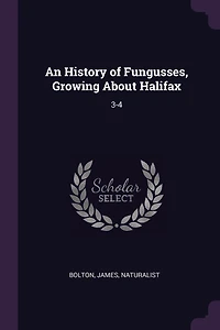 An History of Fungusses, Growing About Halifax: 3-4