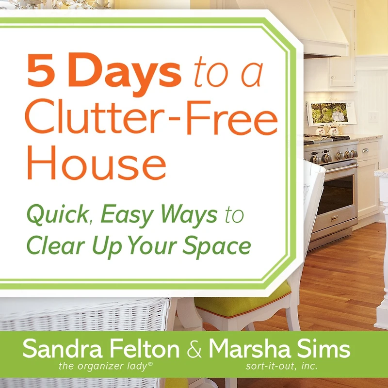 5 Days to a Clutter-Free House: Quick