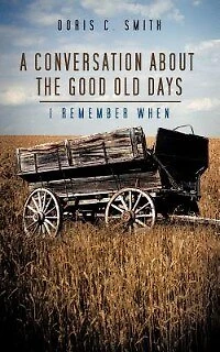 A Conversation About The Good Old Days: I Remember When