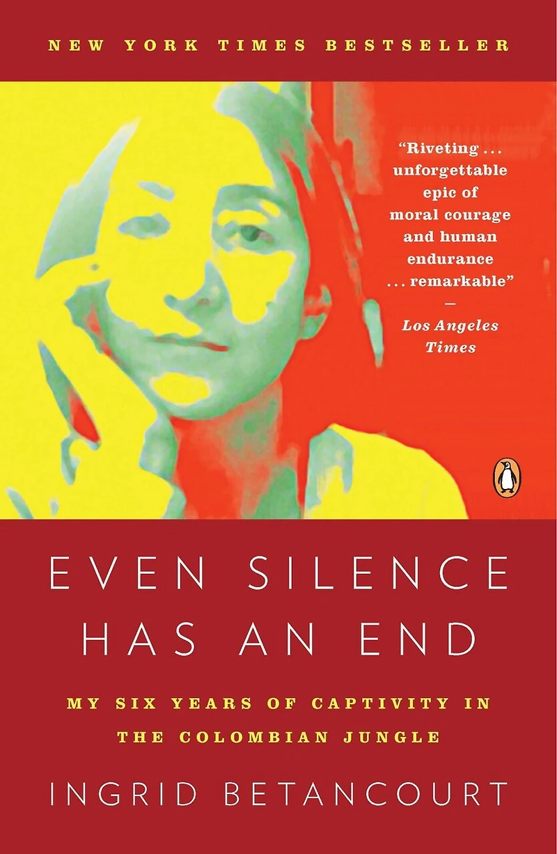 Even Silence Has an End: My Six Years of Captivity the Colombian Jungle