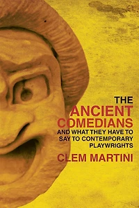 The Ancient Comedians: and the Influence They Had on Contemporary Theatre