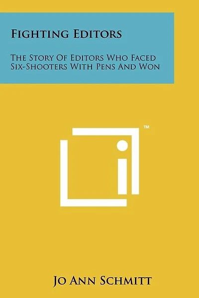 Fighting Editors: The Story of Editors Who Faced Six-Shooters with Pens and Won