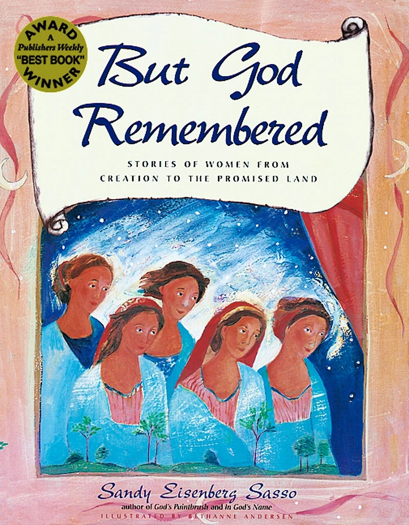 But God Remembered: Stories Of Women From Creation To The Promised Land
