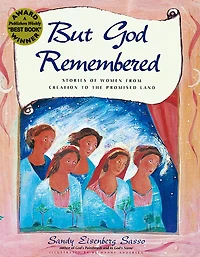 But God Remembered: Stories Of Women From Creation To The Promised Land