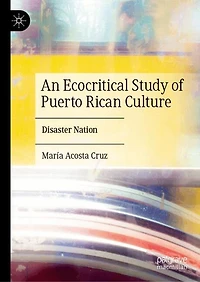 An Ecocritical Study of Puerto Rican Culture: Disaster Nation