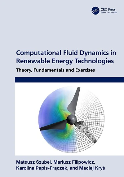 Computational Fluid Dynamics Renewable Energy Technologies: Theory, Fundamentals and Exercises