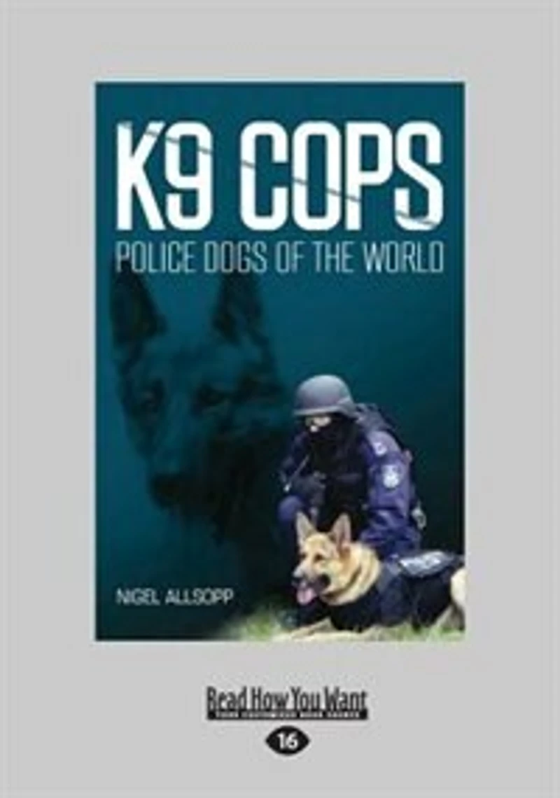 K9 Cops: Police Dogs of the World (Large Print 16pt)