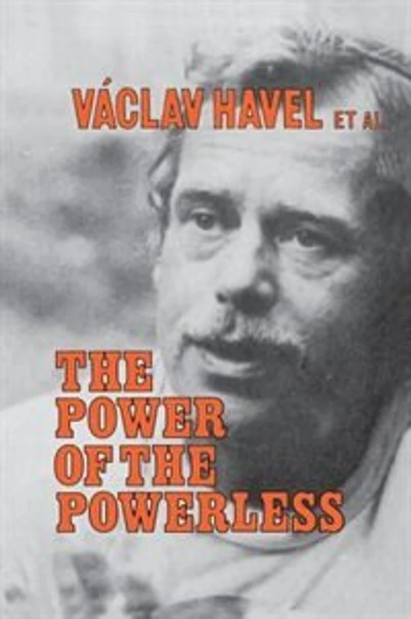 the Power of Powerless: Citizens Against State Central Eastern Europe