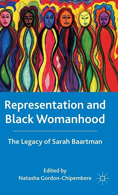 Representation And Black Womanhood: The Legacy Of Sarah Baartman