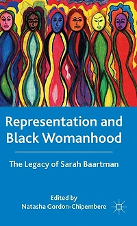 Representation And Black Womanhood: The Legacy Of Sarah Baartman