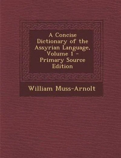 A Concise Dictionary of the Assyrian Language, Volume 1 - Primary Source Edition