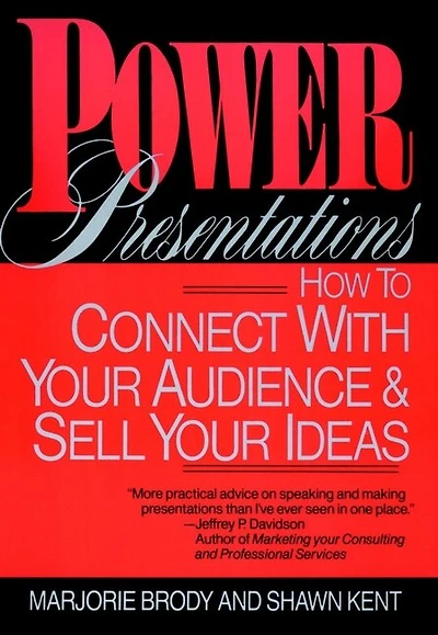 Power Presentations: How to Connect with Your Audience and Sell Your Ideas