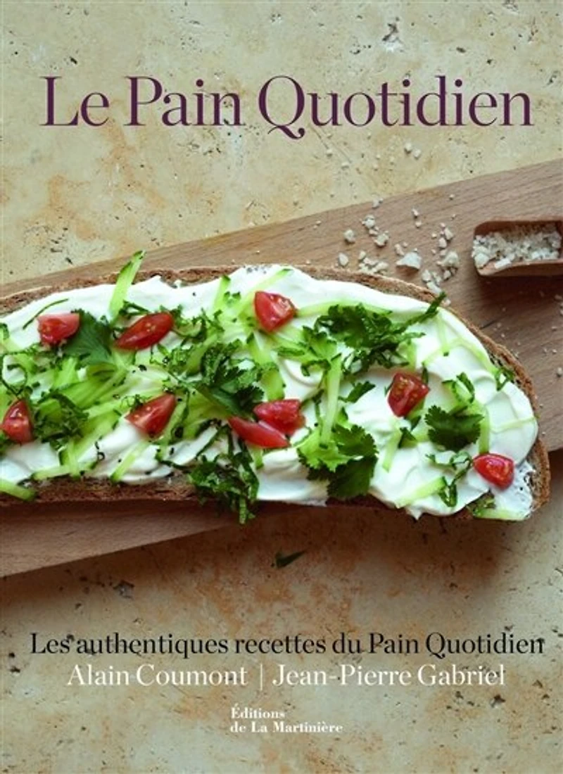 Le pain quotidien: les authentiques recettes du Pain quotidien