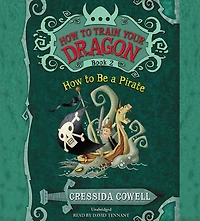 How to Train Your Dragon: How to Be a Pirate Lib/E: The Heroic Misadventures of Hiccup the Viking