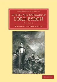 Letters and Journals of Lord Byron: With Notices of his Life