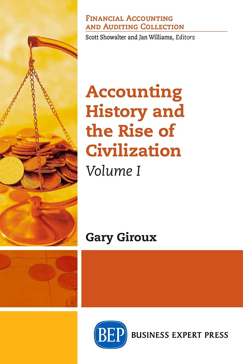 Accounting History And The Rise Of Civilization, Volume I