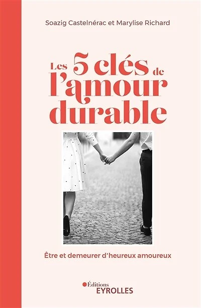 Les 5 clés de l'amour durable: être et demeurer d'heureux amoureux