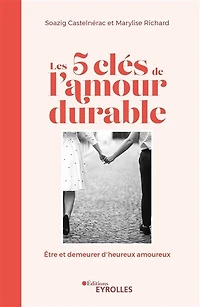 Les 5 clés de l'amour durable: être et demeurer d'heureux amoureux