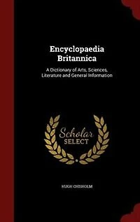 Encyclopaedia Britannica: A Dictionary of Arts, Sciences, Literature and General Information