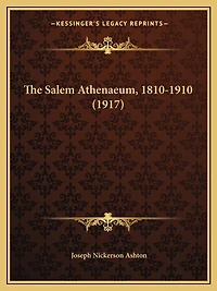 The Salem Athenaeum, 1810-1910 (1917)