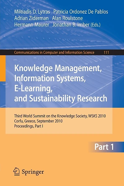 Knowledge Management, Information Systems, E-Learning, and Sustainability Research: Third World Summit on the Knowledge Society, WSKS 2010, Corfu, Greece, September 22-24, 2010, Proceedings, Part I