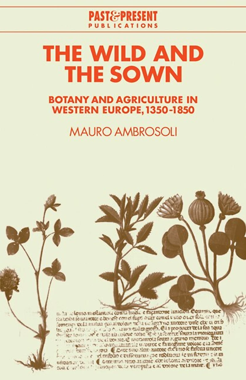 the Wild and Sown: Botany Agriculture Western Europe, 1350–1850
