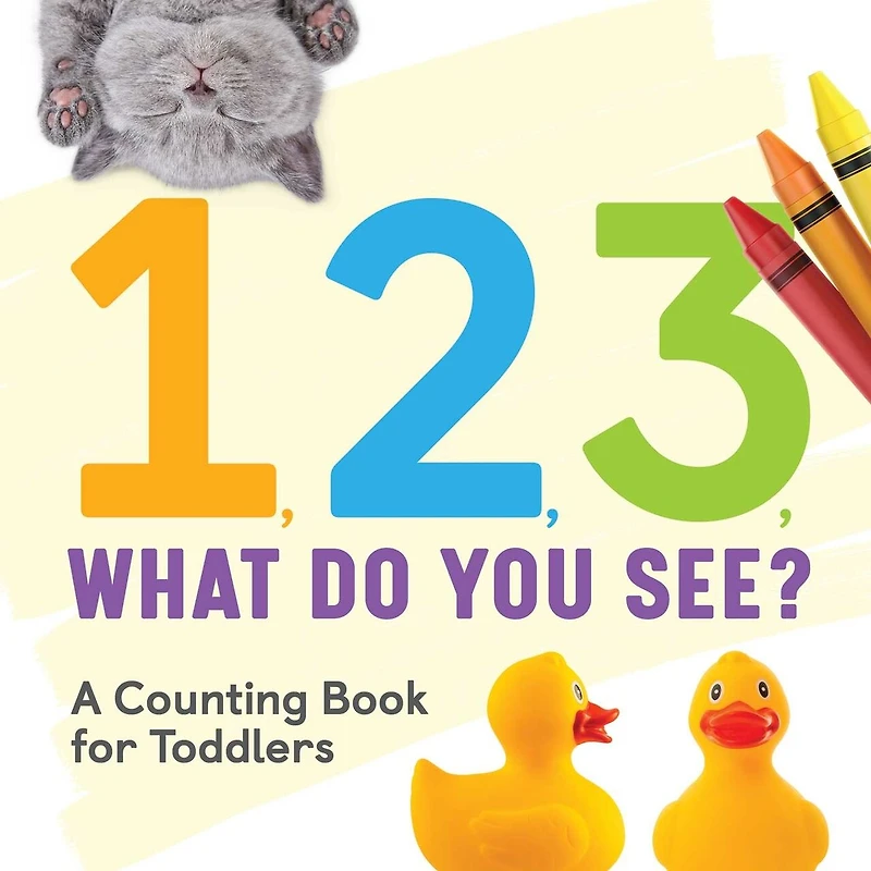 1, 2, 3, What Do You See?: A Counting Book For Toddlers