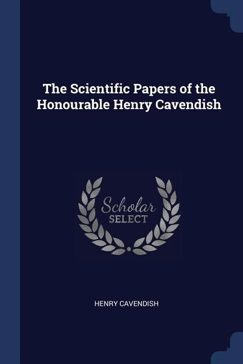 the Scientific Papers of Honourable Henry Cavendish