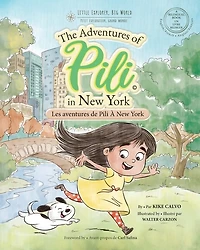 Les Aventures de Pili À New York . Dual Language Books for Children. Bilingual English - French. Français . Anglais: The Adventures of Pili in New York. Little Explorer, Big World